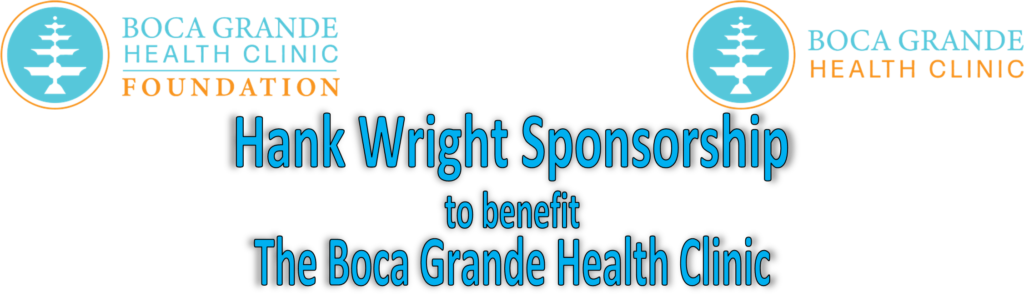 Boca Grande Health Clinic Foundation and Boca Grande Health Clinic with text: Hank Wright Sponsorship to benefit The Boca Grande Health Clinic