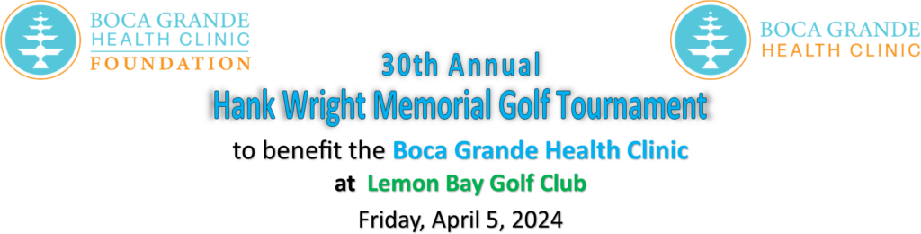 30th Annual Hank Wright Memorial Golf Tournament to benefit the Boca Grande Health Clinic at Lemon Bay Golf Club, Friday, April 5, 2024